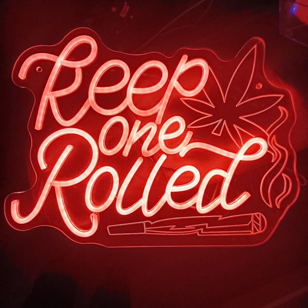 *Neon Sign!*Orangeish-Red* 'Keep One Rolled'!*